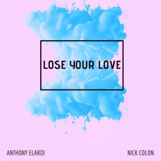 Lose Your Love