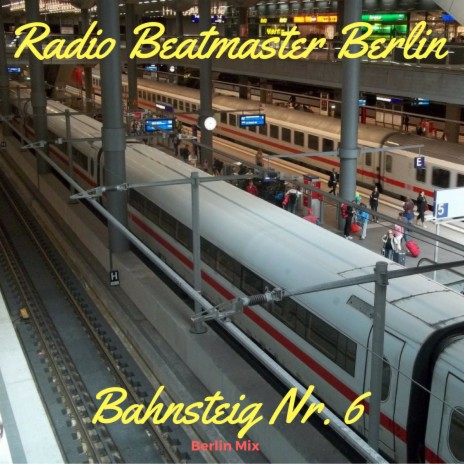 Bahnsteig Nummer 6 (Berlin Mix) | Boomplay Music