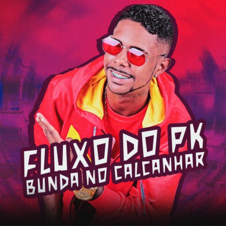 Fluxo do PK bunda no calcanhar ft. Eslley | Boomplay Music