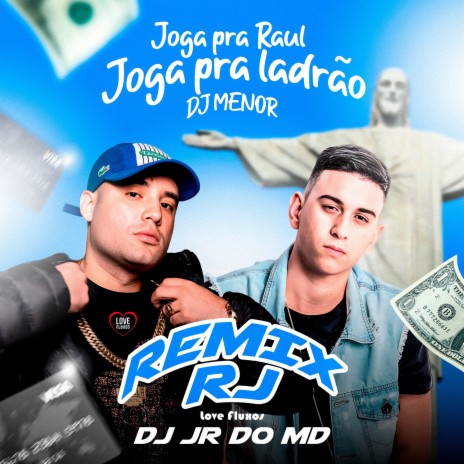 Joga pra Raul - Joga pra Ladrão ft. Love Fluxos & Menorzera | Boomplay Music