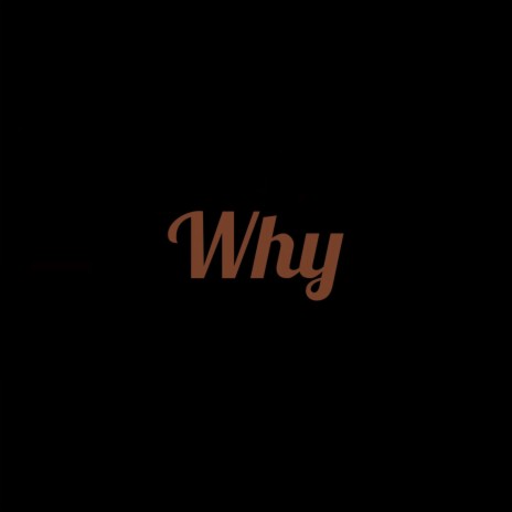 Why | Boomplay Music