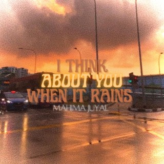 I Think About You When It Rains