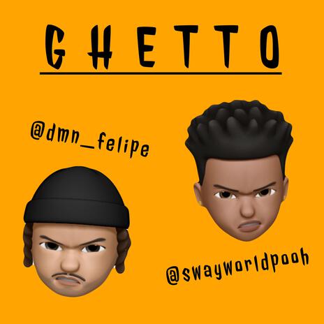 GHETTO ft. Swayworldpooh | Boomplay Music