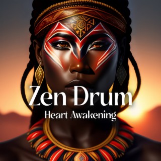 Zen Drum - Heart Awakening: Tribe Drumming and Flute Sounds to Find Pathway to Love, Deep Exploration of Love and Forgiveness, Anahata Meditation