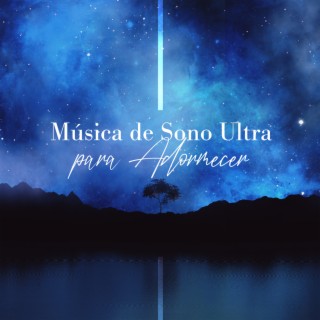 Música de Sono Ultra Profundo para Adormecer: Alívio Instantâneo do Estresse e Mente Calma, Música de Meditação Noturna