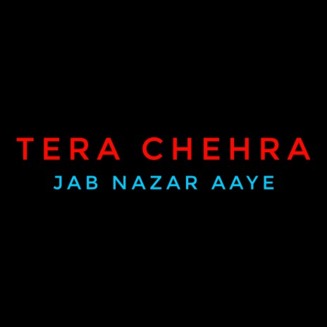 Tera Chehra Jab Nazar Aaye | Boomplay Music