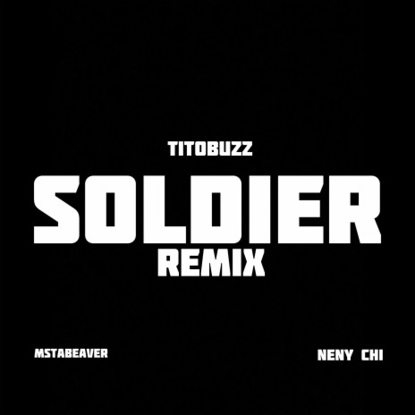 Soldier (Remix) [feat. MstaBeaver & Neny Chi] | Boomplay Music