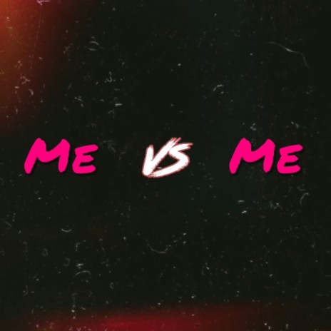 Me Vs Me | Boomplay Music