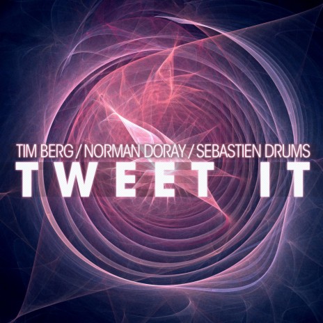 Tweet It ft. Tim Berg & Sebastien Drums | Boomplay Music