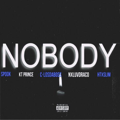 Nobody ft. Spook, KT Prince, NxLuvDraco & HtxSlim | Boomplay Music