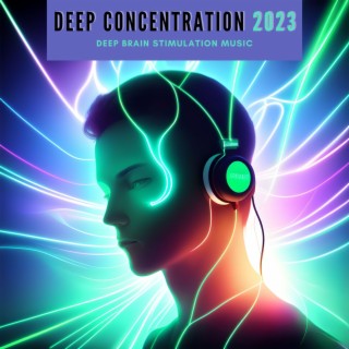 Deep Concentration 2023: Deep Brain Stimulation Music