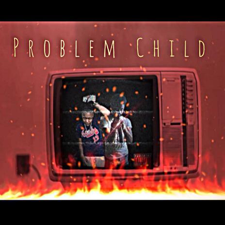 Problem Child ft. Luh Nick | Boomplay Music