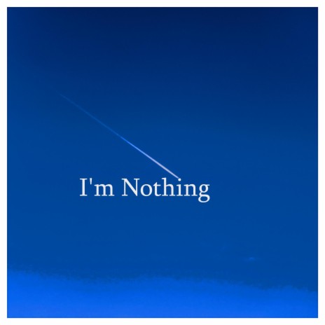 I'm Nothing | Boomplay Music