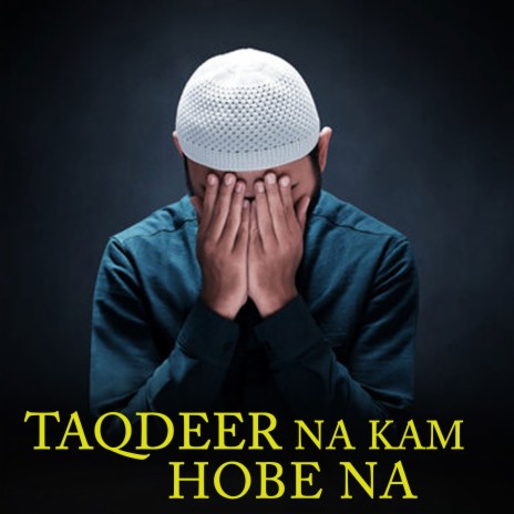 taqdeer na kam hobe na | Boomplay Music