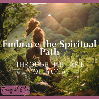 Embrace the Spiritual Path Through the Art of Yoga