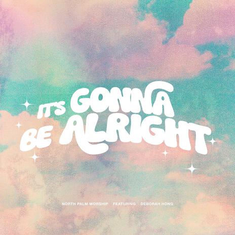 It's Gonna Be Alright ft. Deborah Hong | Boomplay Music