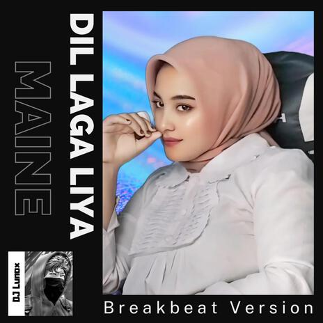 Dil Laga Liya Maine (Breakbeat) | Boomplay Music