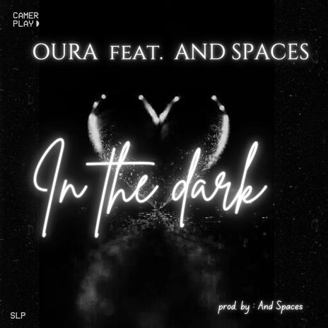 In the dark ft. And Spaces | Boomplay Music