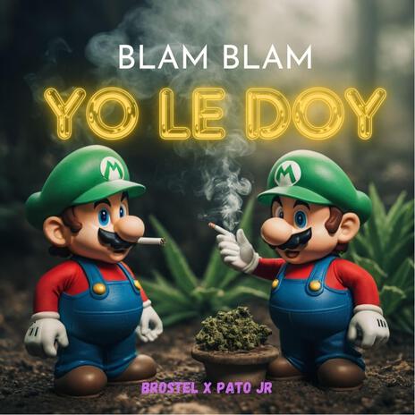 Blam Blam Yo Le Doy ft. Pato Jr | Boomplay Music