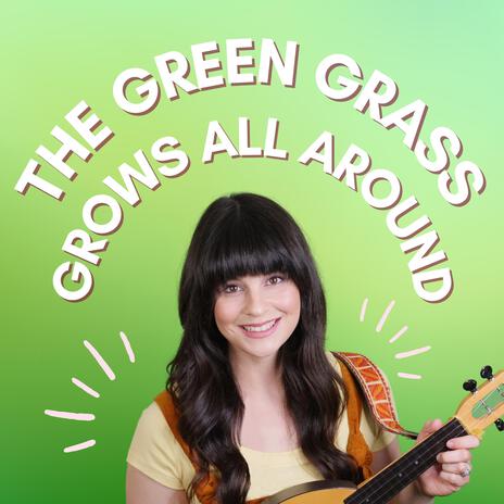 The Green Grass Grows All Around | Boomplay Music