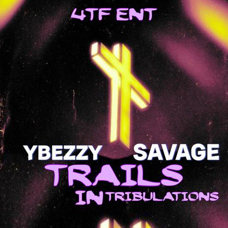 TRIALS IN TRIBULATIONS ft. YBEZZY & SAVAGE | Boomplay Music