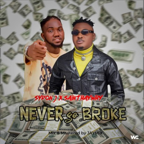 Never Go Broke ft. Sainthaywhy | Boomplay Music