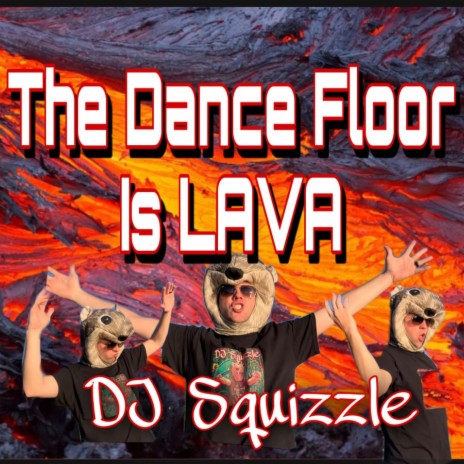 The Dance Floor Is Lava | Boomplay Music