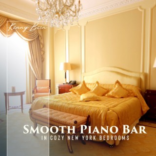 Smooth Piano Bar in Cozy New York Bedroom: Luxury Piano Bar Jazz, The Bar Classics, Charming Apartment Accompaniment, Subtle Piano Shadows, Cozy Piano Jazz instrumentals to Relax