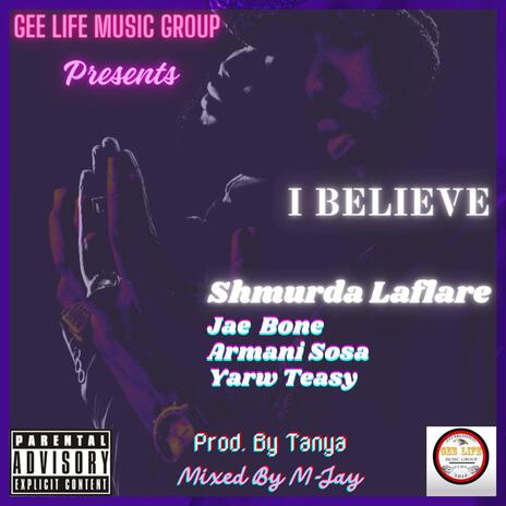 I Believe ft. Jae Bone, Yarw Teasy & Armani Sosa | Boomplay Music