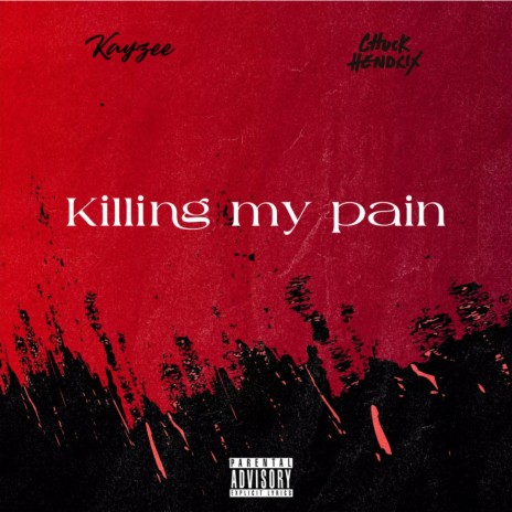 Killing my pain ft. Chuck Hendrix | Boomplay Music
