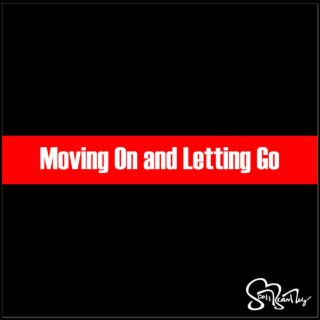 Moving On and Letting Go