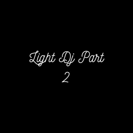 Light Dj, Pt. 2