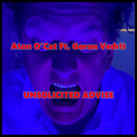 Unsolicited Advice ft. Goran Vedriš | Boomplay Music