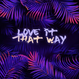 Love It That Way (Radio Edit)