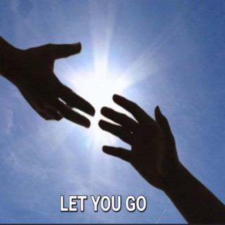 LET YOU GO