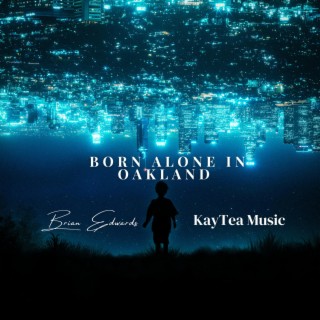 Born Alone In Oakland lyrics | Boomplay Music