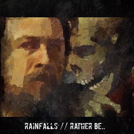 Rainfalls // Rather Be.. | Boomplay Music