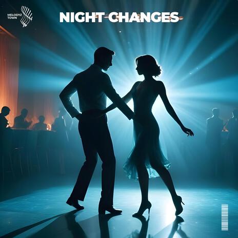 Night Changes ft. Melodyz Town | Boomplay Music