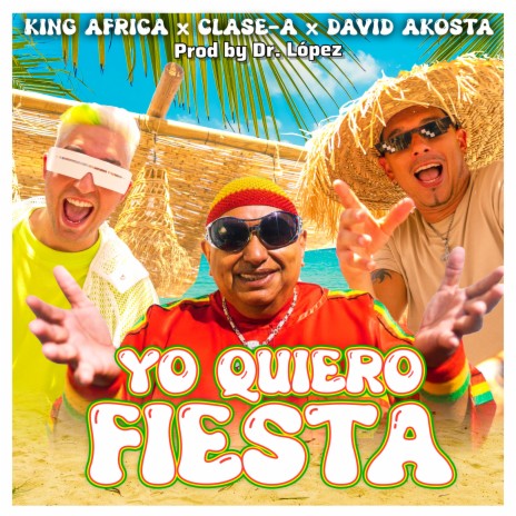 YO QUIERO FIESTA ft. Dr. López, David Akosta & King Africa | Boomplay Music