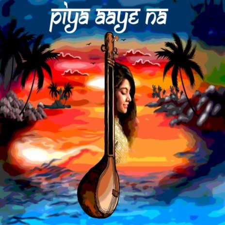 Piya Aaye Na | Boomplay Music