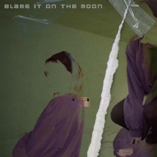 Blame It On The Moon lyrics | Boomplay Music