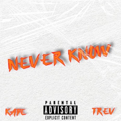 Never Know ft. TREV | Boomplay Music