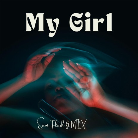 My Girl ft. M.I.X. | Boomplay Music