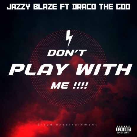 Don't play with me ft. Draco The God | Boomplay Music