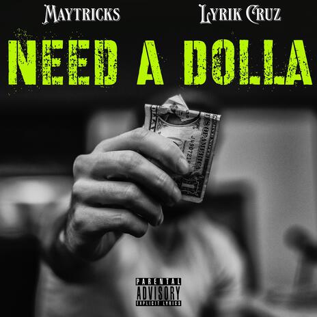 Need A Dolla ft. Lyrik Cruz | Boomplay Music