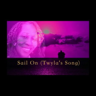 Sail On (Twyla's Song)