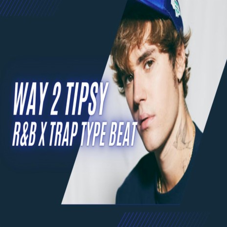 Way 2 Tipsy (Pop x Trap Type Beat) | Boomplay Music