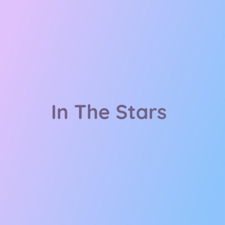 In The Stars | Boomplay Music