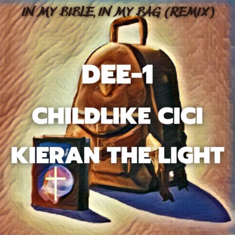 In My Bible, In My Bag (Remix) ft. Childlike CiCi & Kieran The Light | Boomplay Music