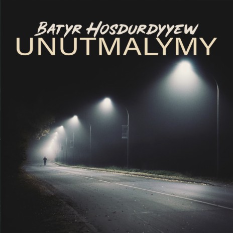 Unutmalymy | Boomplay Music